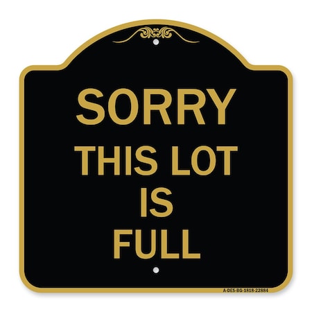Signmission Designer Series Sign-Sorry This Lot Is Full, Black & Gold Aluminum Sign, 18" x 18", BG-1818-22884 A-DES-BG-1818-22884